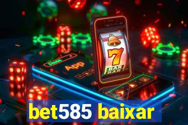 bet585 baixar